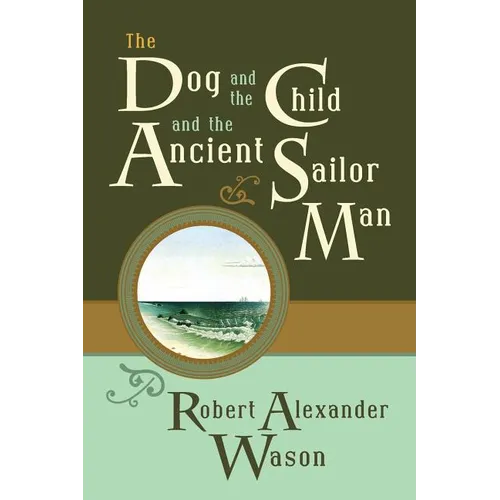 The Dog and the Child and the Ancient Sailor Man - Paperback