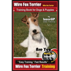 Wire fox Terrier, Wire Fox Terrier Training Book for Dogs & Puppies By BoneUP DOG: Are You Ready to Bone Up? Easy Training * Fast Results Wire fox Ter - Paperback