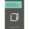 A Study of the Delaware Indian Big House Ceremony, V2 - Paperback
