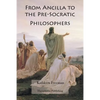 From Ancilla to the Pre-Socratic Philosophers - Paperback