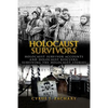 Holocaust Survivors: Holocaust Survivor Accounts And Holocaust Rescuers: Surviving The Holocaust Stories - Paperback