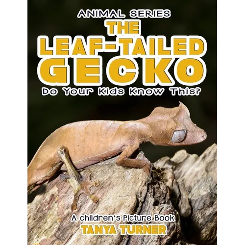 THE LEAF-TAILED GECKO Do Your Kids Know This?: A Children's Picture Book - Paperback