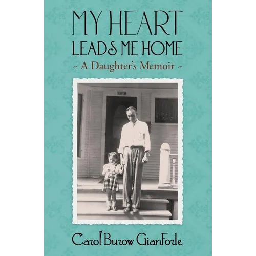My Heart Leads Me Home: A Daughter's Memoir - Paperback