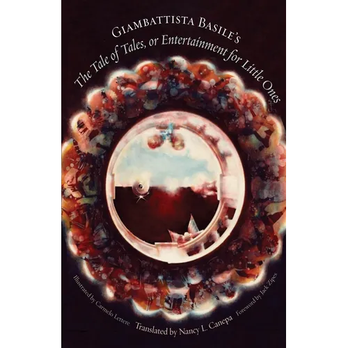 Giambattista Basile's the Tale of Tales, or Entertainment for Little Ones - Hardcover