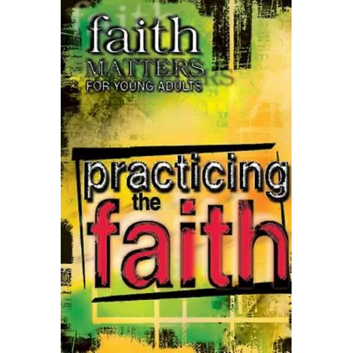 Faith Matters for Young Adults: Practicing the Faith - Paperback