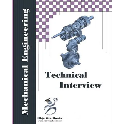 Mechanical Technical Interview: Mechanical Engineering Interview Questions and Answers - Paperback
