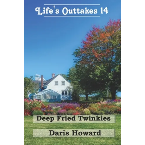 Deep Fried Twinkies - Life's Outtakes 14: Life's Outtakes 14 - Paperback