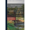 Old Houses of the Antient Town of Norwich [Conn.] 1660-1800 - Hardcover