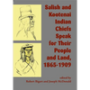 Salish and Kootenai Indian Chiefs Speak for Their People and Land, 1865-1909 - Paperback