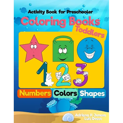 Coloring Books for Toddlers: Numbers Colors Shapes: Activity Book for Preschooler: Sea Life, Fruits and Preschool Prep Activity Learning: Baby Acti - Paperback