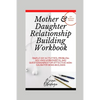 Mother and Daughter Relationship-Building Workbook: Simple DIY Activities, Problem-Solving Worksheets and Questionnaires For Effective Mom-Daughter Bo - Paperback