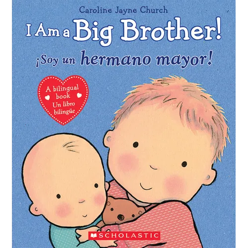 I Am a Big Brother! / ¡Soy Un Hermano Mayor! (Scholastic Bilingual) - Hardcover