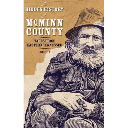 The Hidden History of McMinn County: Tales from Eastern Tennessee - Hardcover
