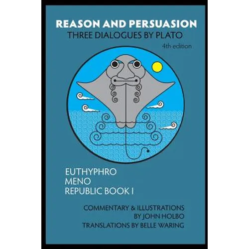 Reason and Persuasion: Three Dialogues By Plato: Euthyphro, Meno, Republic Book I - Paperback
