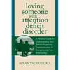 Loving Someone with Attention Deficit Disorder: A Practical Guide to Understanding Your Partner, Improving Your Communication & Strengthening Your Rel - Paperback