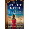 The Secret Hotel in Berlin: An utterly gripping and heart-wrenching World War 2 novel - Paperback