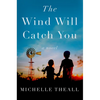 The Wind Will Catch You - Paperback
