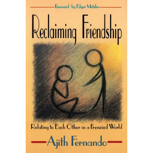 Reclaiming Friendship: Relating to Each Other in a Frenzied World - Paperback