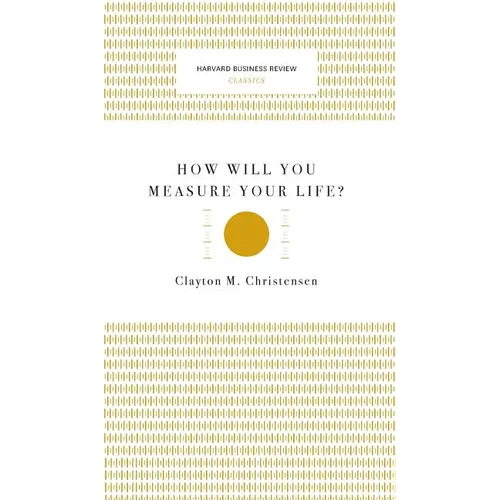 How Will You Measure Your Life? (Harvard Business Review Classics) - Hardcover