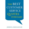 The Best Customer Service Quotes Ever Said - Paperback