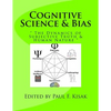 Cognitive Science & Bias: " The Dynamics of Subjective Truth & Human Nature " - Paperback
