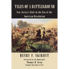 Tales of a Battleground: New Jersey's Role in the Era of the American Revolution - Paperback