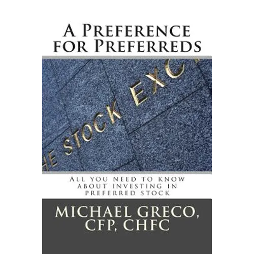 A Preference for Preferreds: All you need to know about investing in preferred stock - Paperback