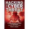 Hacking The Cyber Threat A Cybersecurity Primer for Business Leaders and Executives - Paperback
