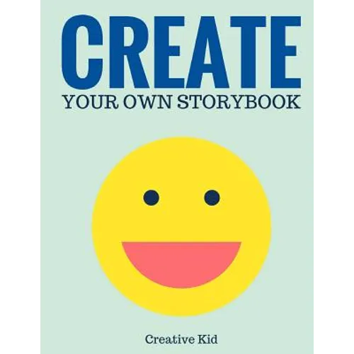 Create Your Own Storybook: 50 Pages - Write, Draw, and Illustrate Your Own Book (Large, 8.5 x 11) - Paperback