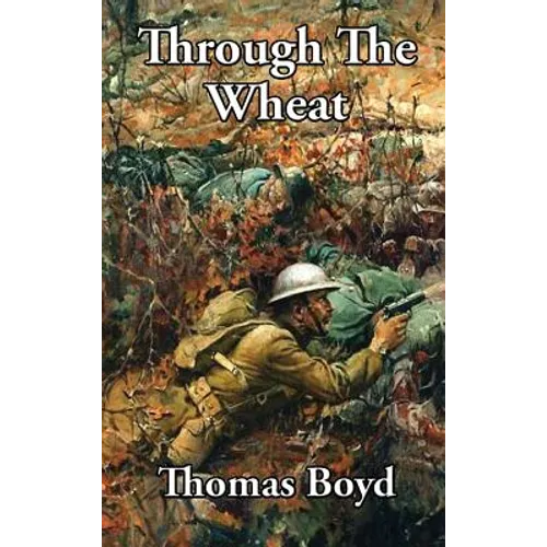 Through The Wheat: A Novel of the Great War - Hardcover