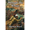 Through The Wheat: A Novel of the Great War - Hardcover