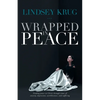 Wrapped in Peace: Finding peace in Christ through times of anxiety, depression, worthlessness, and suffering - Paperback