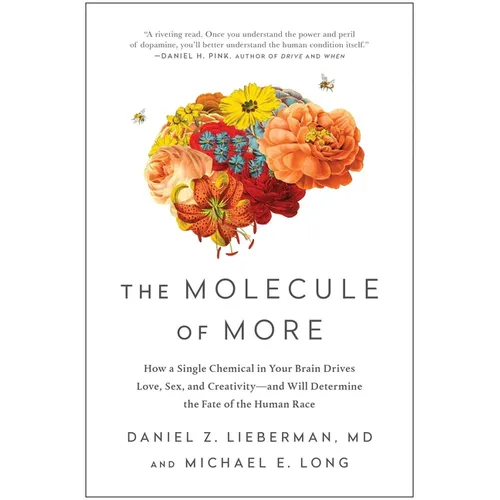 The Molecule of More: How a Single Chemical in Your Brain Drives Love, Sex, and Creativity--And Will Determine the Fate of the Human Race - Paperback
