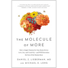 The Molecule of More: How a Single Chemical in Your Brain Drives Love, Sex, and Creativity--And Will Determine the Fate of the Human Race - Paperback