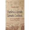 Chandra's Colorado Cannabis Cookbook: A Curiously Creative Cannabis Compliation - Hardcover