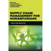 Supply Chain Management for Humanitarians: Tools for Practice - Paperback