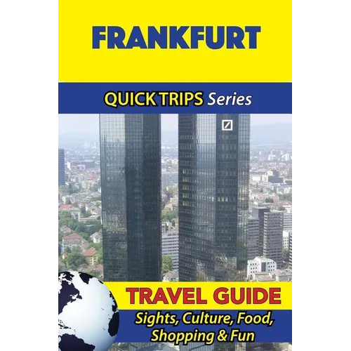 Frankfurt Travel Guide (Quick Trips Series): Sights, Culture, Food, Shopping & Fun - Paperback