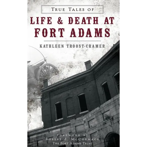 True Tales of Life & Death at Fort Adams - Hardcover