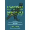 LEADERSHIP for the Future DINOSAURS from the Past: Discovering dynamic leadership competencies for times ahead. Reflecting on unique dinosaur behavior - Paperback