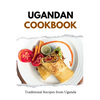 Ugandan Cookbook: Traditional Recipes from Uganda - Paperback