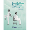 Kundalini Yoga for Self-Care and Caregivers: Includes Chair Yoga Options - Paperback