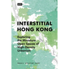 Interstitial Hong Kong: Exploring the Miniature Open Spaces of High-Density Urbanism - Paperback