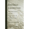Universal Jurisdiction: National Courts and the Prosecution of Serious Crimes Under International Law - Paperback