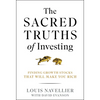 The Sacred Truths of Investing: Finding Growth Stocks That Will Make You Rich - Hardcover