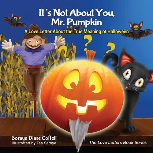 It's Not about You, Mr. Pumpkin: A Love Letter about the True Meaning of Halloween - Paperback