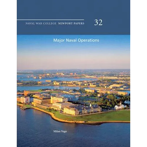 Major Naval Operations: Naval War College Newport Papers 32 - Paperback
