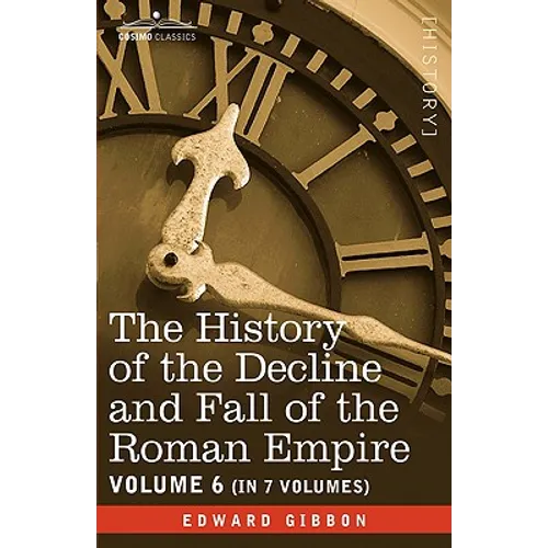 The History of the Decline and Fall of the Roman Empire, Vol. VI - Hardcover