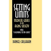Setting Limits: Medical Goals in an Aging Society with "A Response to My Critics" - Paperback