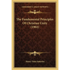 The Fundamental Principles Of Christian Unity (1902) - Paperback