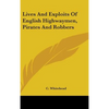 Lives And Exploits Of English Highwaymen, Pirates And Robbers - Hardcover